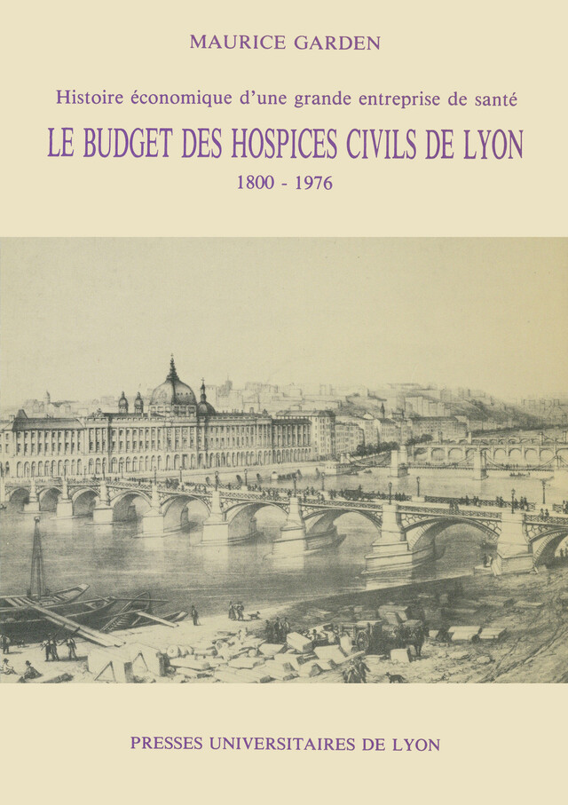 Le Budget des Hospices civils de Lyon (1800-1976) - Maurice Garden - Presses universitaires de Lyon