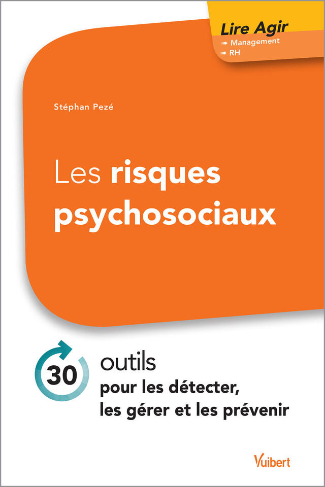 Les risques psychosociaux : 30 outils pour les détecter, les gérer et les prévenir - Stephan Pezé - Vuibert
