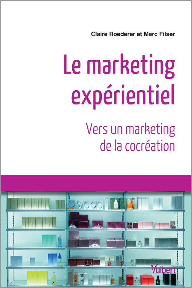 Marketing expérientiel : Vers un marketing de la cocréation - Claire Roederer, Marc Filser - Vuibert