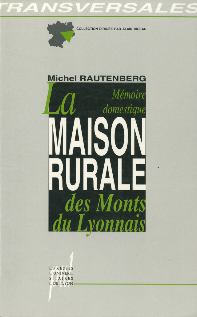 La Mémoire domestique. La maison rurale des Monts du Lyonnais - Michel Rautenberg - Presses universitaires de Lyon