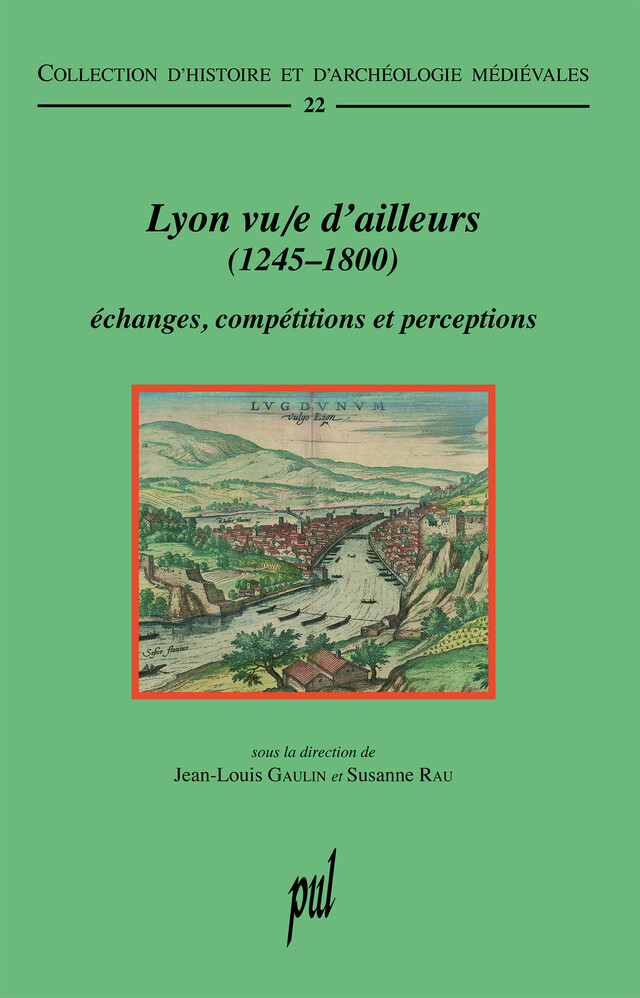Lyon vu/e d’ailleurs (1245-1800) -  - Presses universitaires de Lyon