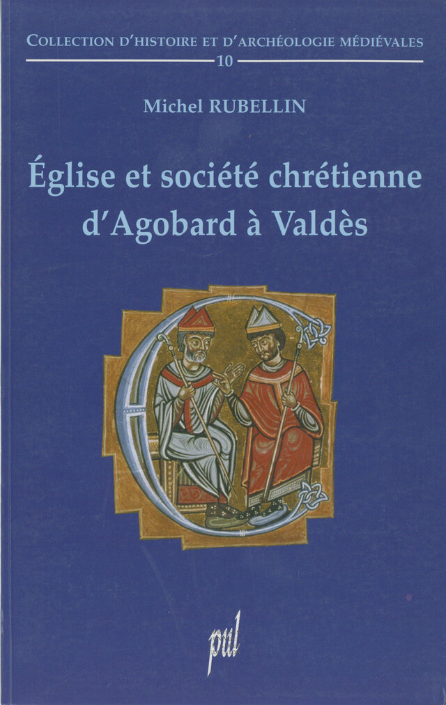 Église et société chrétienne d'Agobard à Valdès - Michel Rubellin - Presses universitaires de Lyon