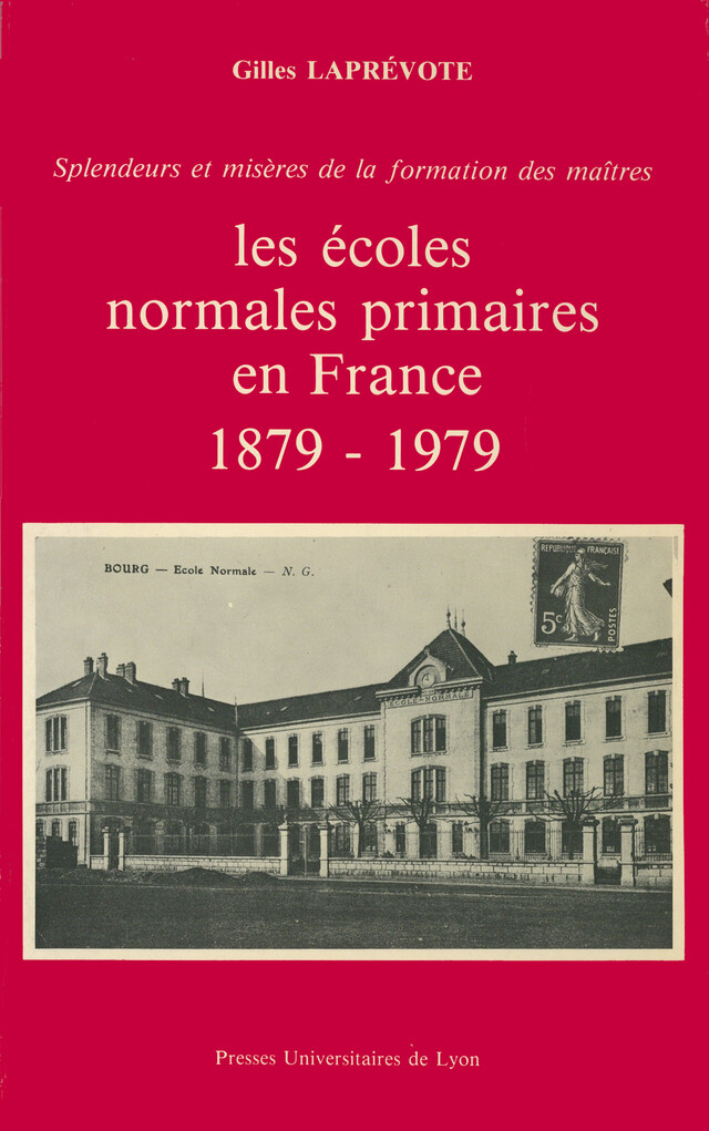 Les Écoles normales primaires en France (1879-1979) - Gilles Laprévote - Presses universitaires de Lyon