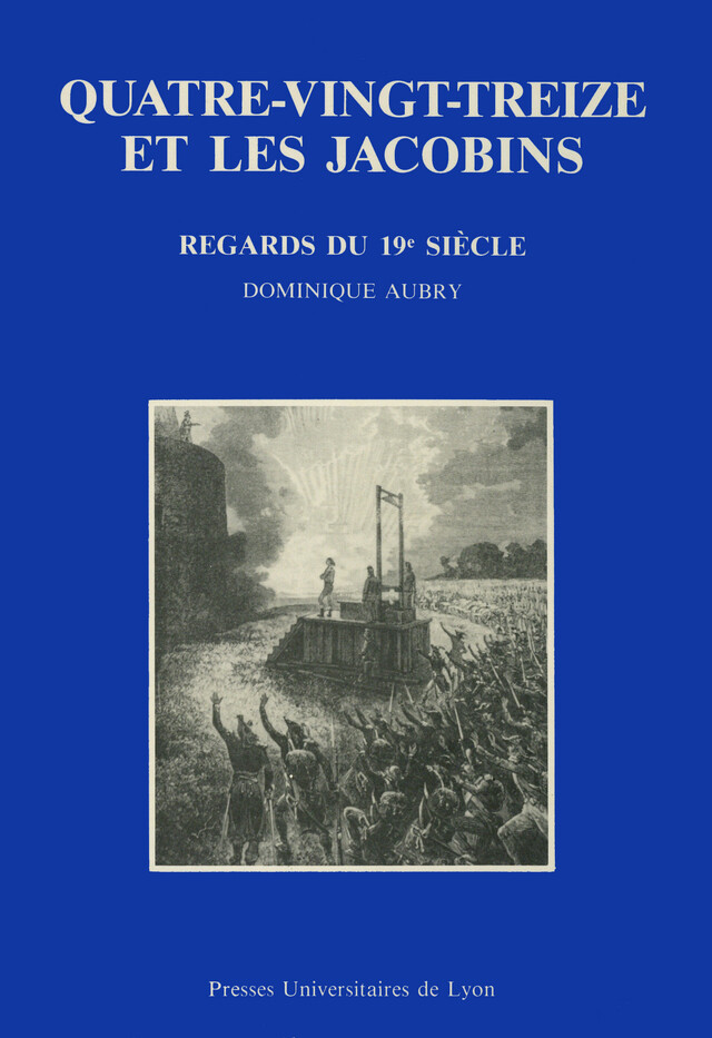 Quatre-vingt-treize et les Jacobins - Dominique Aubry - Presses universitaires de Lyon