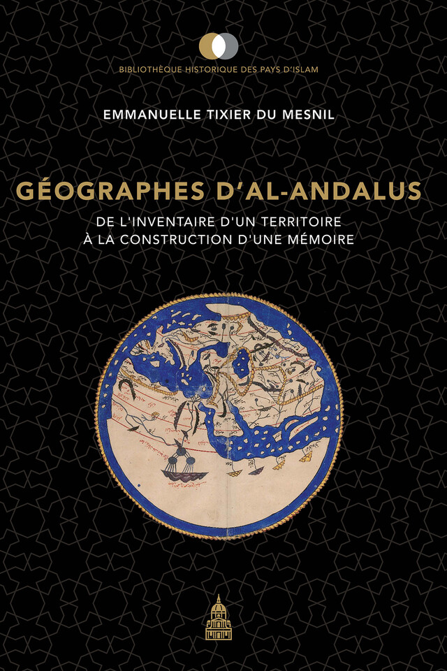 Géographes d'al-Andalus - Emmanuelle Tixier du Mesnil - Éditions de la Sorbonne