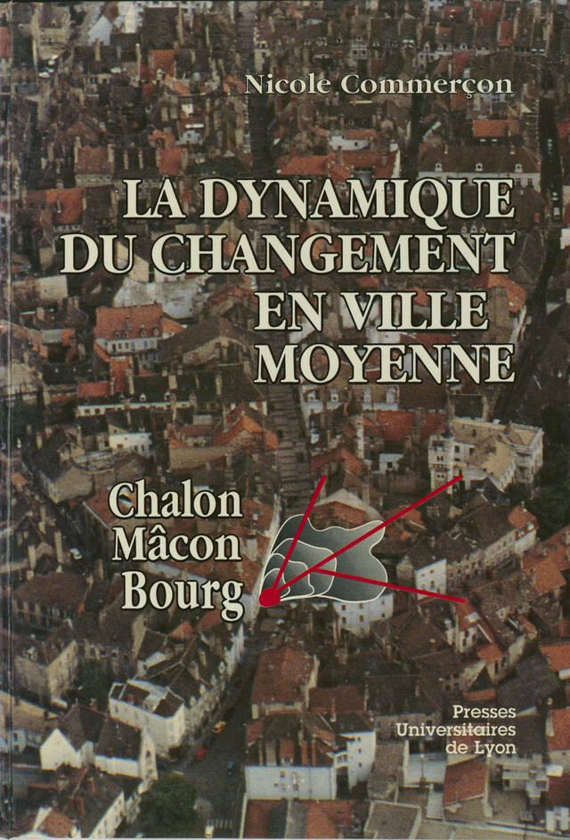 La Dynamique du changement en ville moyenne - Nicole Commerçon - Presses universitaires de Lyon