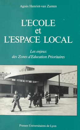 L'École et l'espace local : les enjeux des zones d'éducation prioritaires