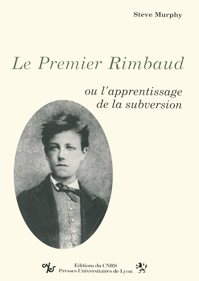 Le Premier Rimbaud - Steve Murphy - Presses universitaires de Lyon