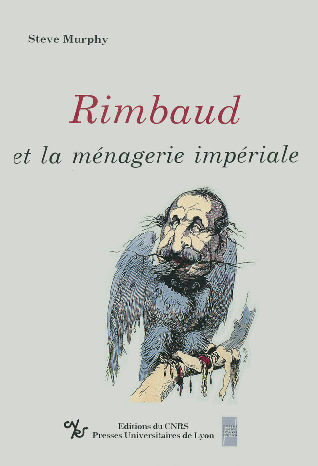 Rimbaud et la ménagerie impériale - Steve Murphy - Presses universitaires de Lyon