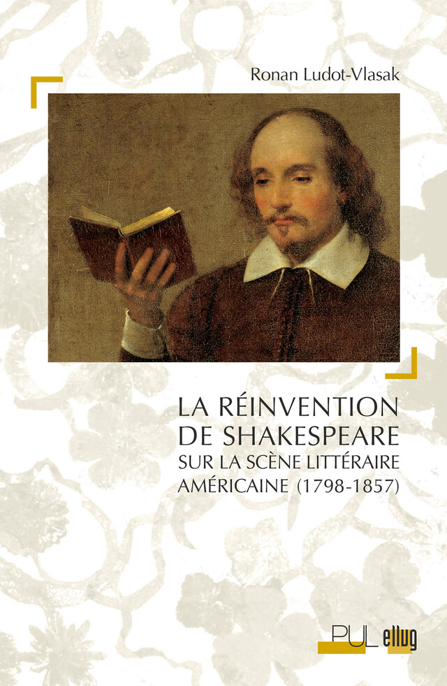 La Réinvention de Shakespeare sur la scène littéraire américaine (1785-1857) - Ronan Ludot-Vlasak - Presses universitaires de Lyon