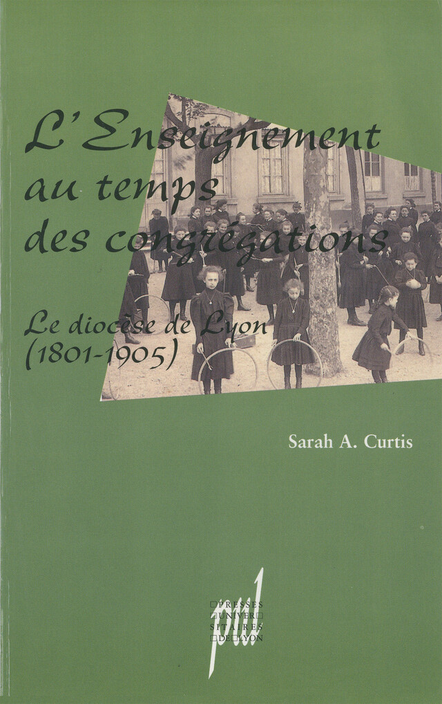 L'Enseignement au temps des congrégations - Sarah A. Curtis - Presses universitaires de Lyon