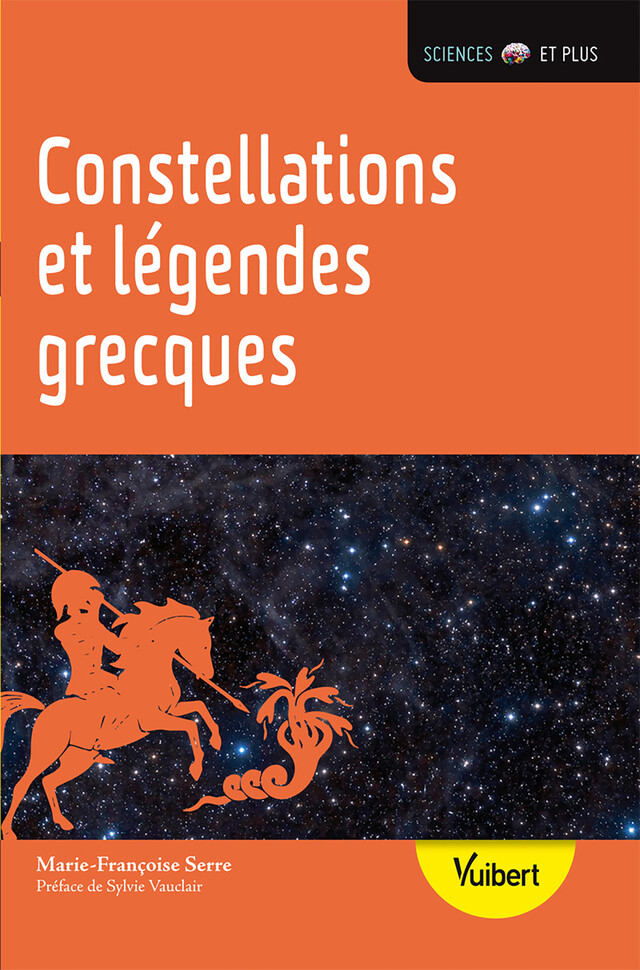 Constellations et légendes grecques - Marie-Françoise Serre, Sylvie Vauclair - Vuibert