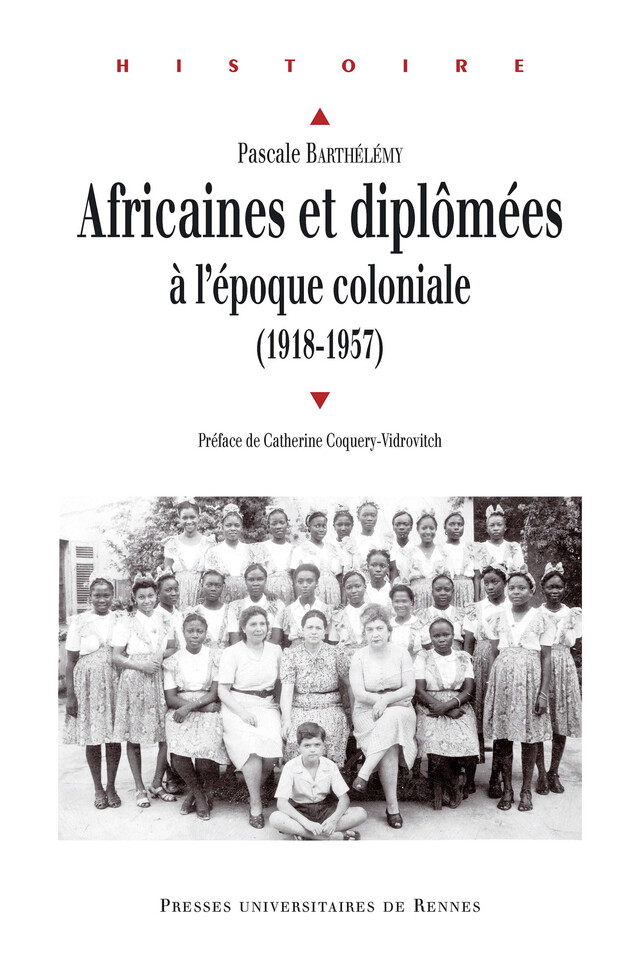Africaines et diplômées à l’époque coloniale (1918-1957) - Pascale Barthélémy - Presses universitaires de Rennes