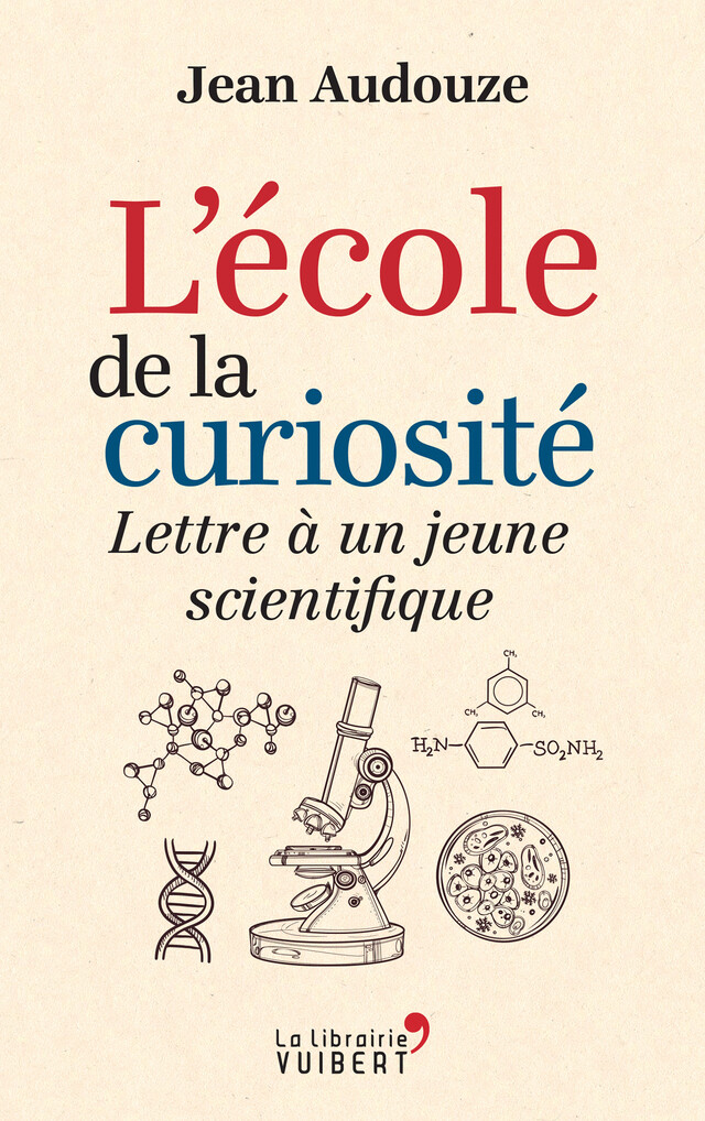 L'école de la curiosité : Lettre à un jeune scientifique - Jean Audouze - La Librairie Vuibert