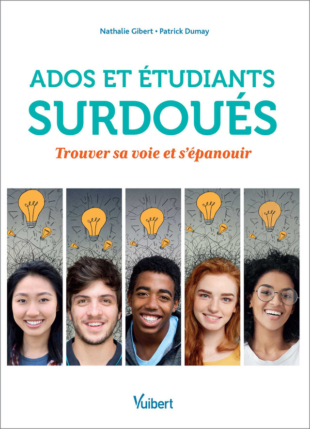 Ados et étudiants surdoués : Trouver sa voie et s'épanouir - Nathalie Gibert, Patrick Dumay - Vuibert