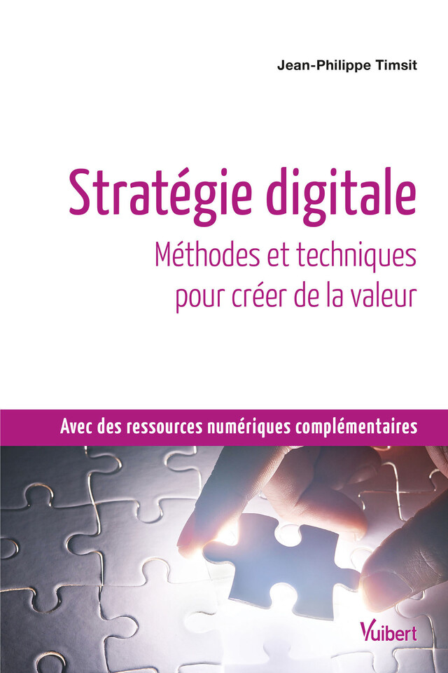 Stratégie digitale : Méthodes et techniques pour créer de la valeur - Jean-Philippe Timsit - Vuibert