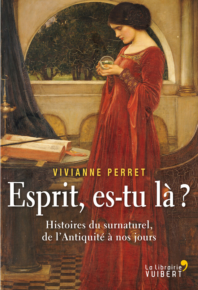 Esprit, es-tu là ? Histoires du surnaturel, de l'Antiquité à nos jours - Vivianne Perret - La Librairie Vuibert