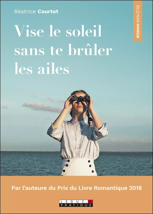 Vise le soleil sans te brûler les ailes - Béatrice Courtot - Éditions Leduc