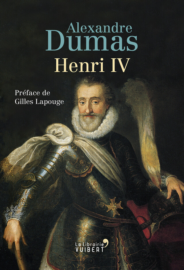 Henri IV - Claude Schopp, Alexandre Dumas - La Librairie Vuibert