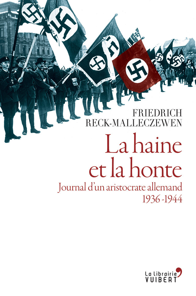 La Haine et la honte. Journal d'un aristocrate allemand. 1936-1944 - Friedrich Reck-Malleczewen - La Librairie Vuibert