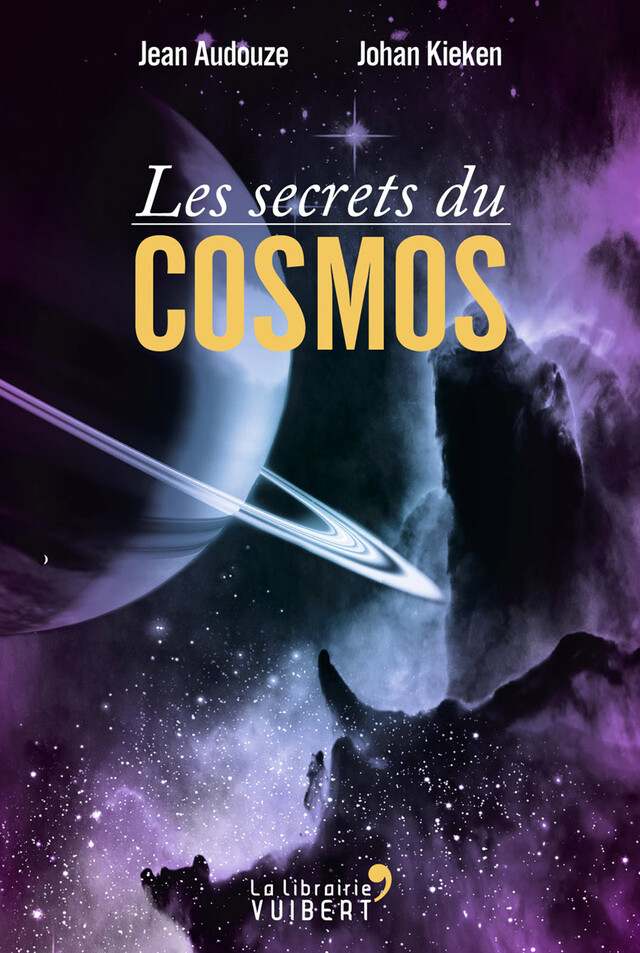 Les secrets du Cosmos - Jean Audouze, Johan Kieken - La Librairie Vuibert