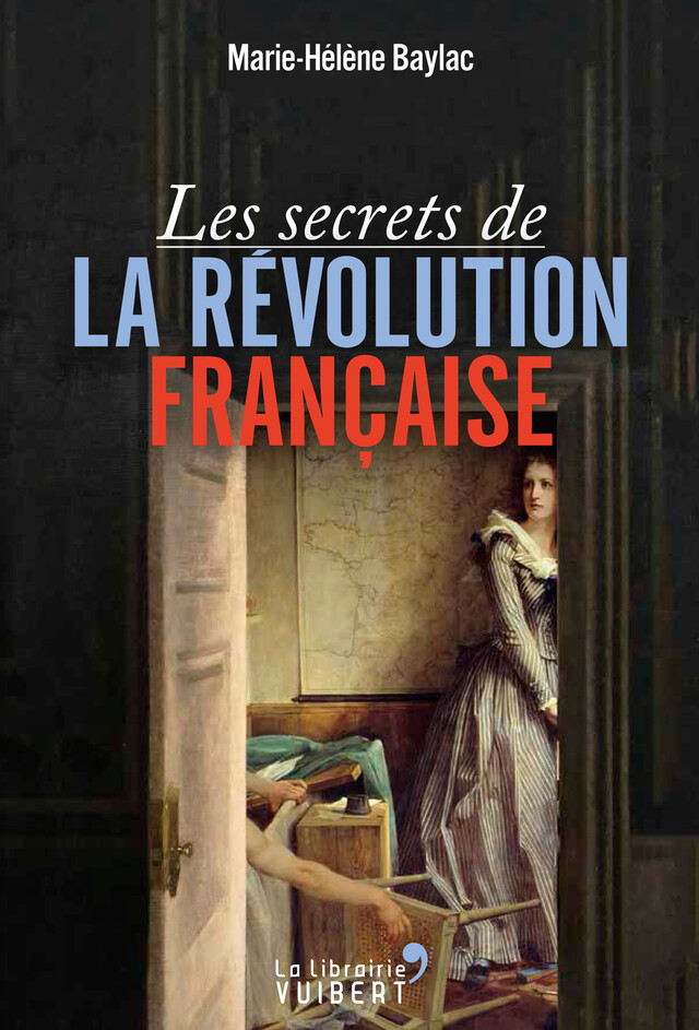 Les Secrets de la Révolution française - Marie-Hélène Baylac - La Librairie Vuibert