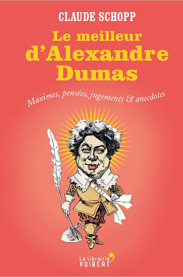 Le Meilleur d'Alexandre Dumas - Claude Schopp - La Librairie Vuibert