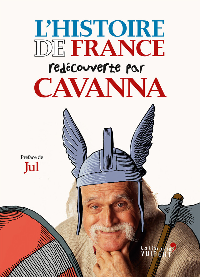 L'Histoire de France redécouverte par Cavanna - François Cavanna - La Librairie Vuibert