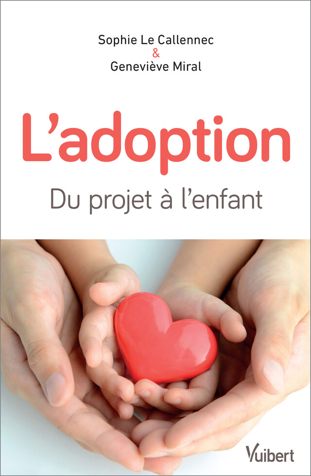 L'adoption : du projet à l'enfant - Sophie le Callennec, Geneviève Miral - Vuibert