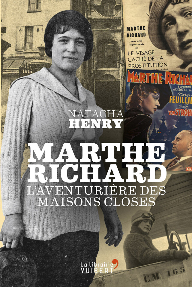 Marthe Richard : L'aventurière des maisons closes - Natacha Henry - La Librairie Vuibert