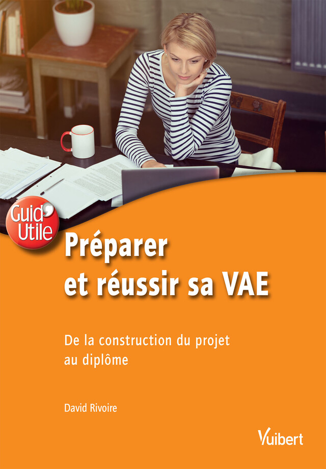 Préparer et réussir sa VAE : De la construction du projet au diplôme - David Rivoire - Vuibert