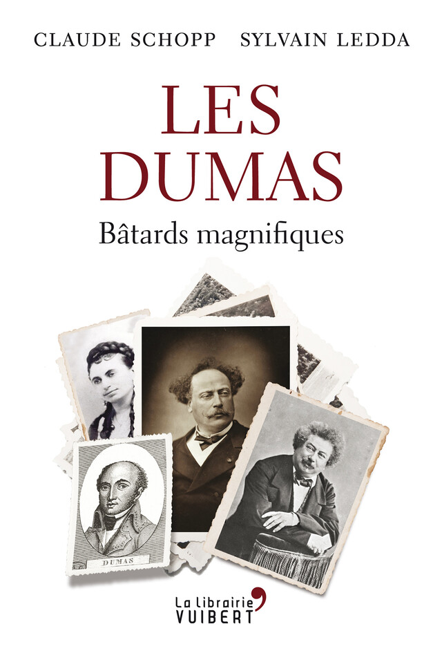 Les Dumas : Bâtards magnifiques - Claude Schopp, Sylvain Ledda - La Librairie Vuibert