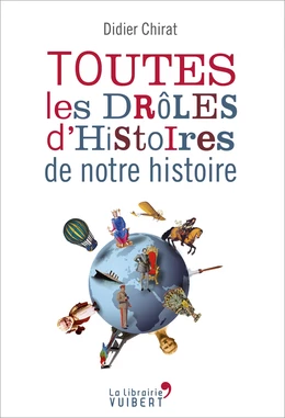 Toutes les drôles d'histoires de notre histoire