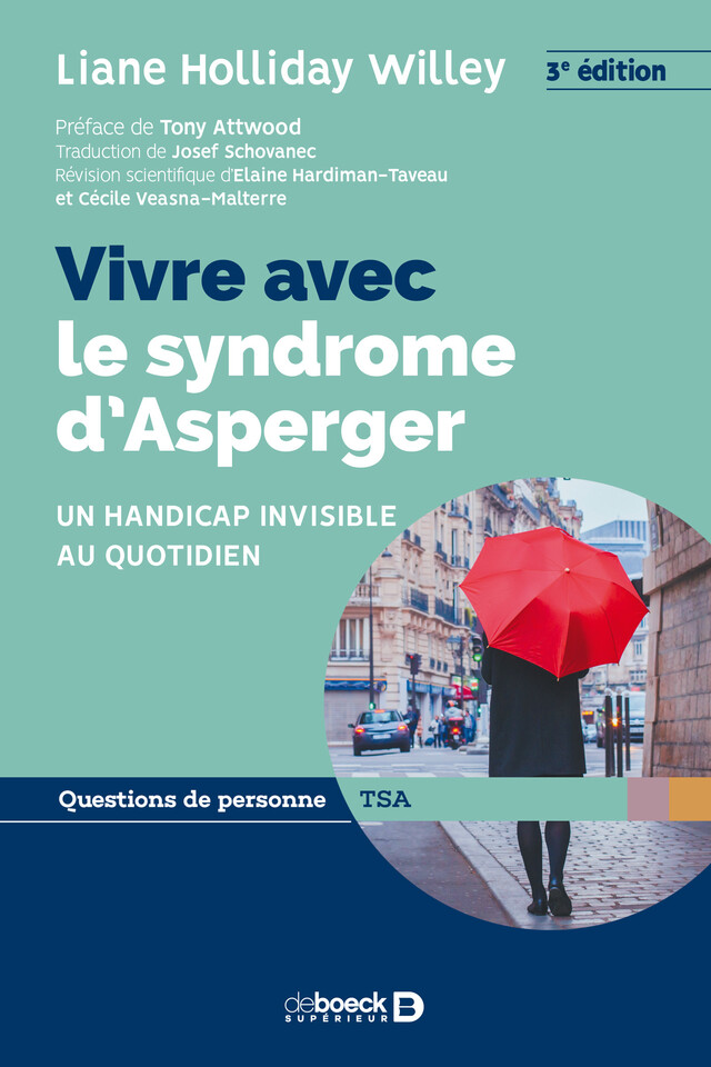 Vivre avec le syndrome d Asperger - Elaine Taveau, Cécile Malterre, Liane Holliday Willey, Tony Attwood - De Boeck Supérieur