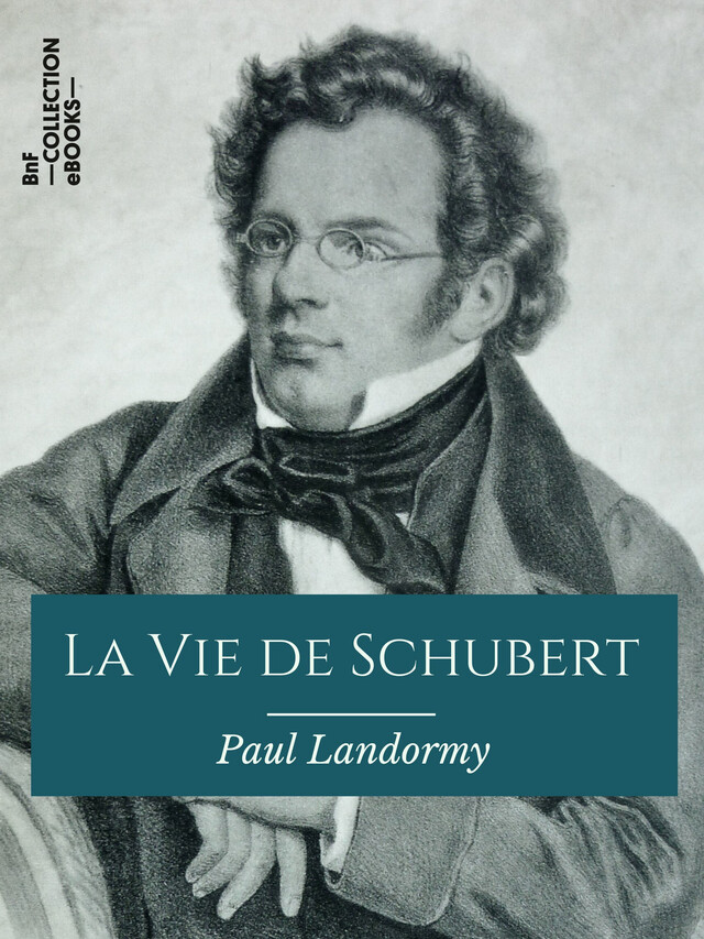 La Vie de Schubert - Paul Landormy - BnF collection ebooks
