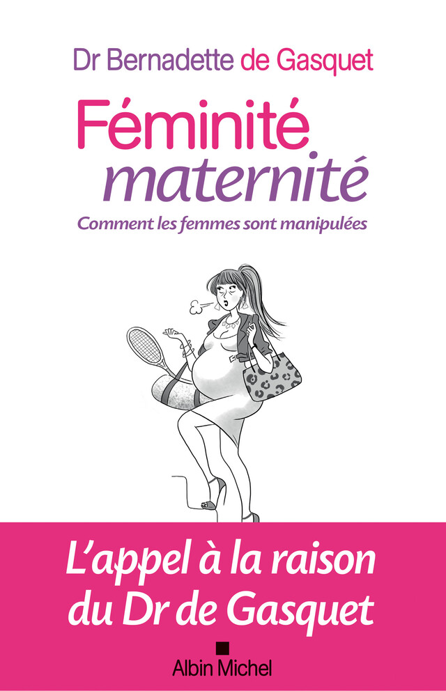 Féminité, maternité - Bernadette de Gasquet - Albin Michel