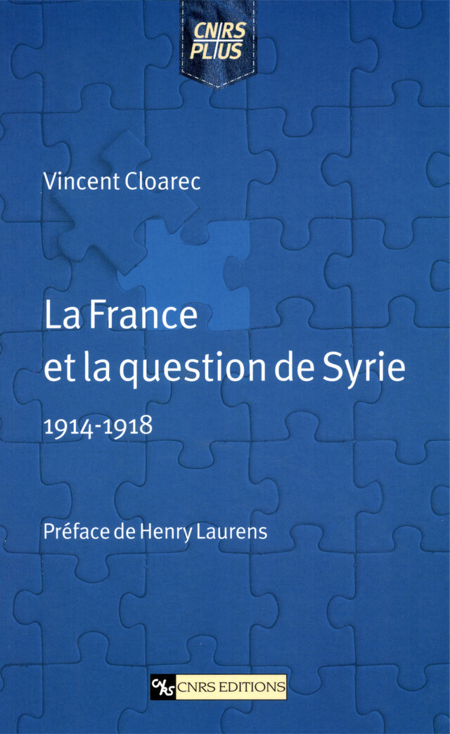 La France et la question de Syrie (1914-1918) - Vincent Cloarec - CNRS Éditions via OpenEdition