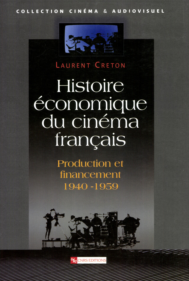 Histoire économique du cinéma français - Laurent Creton - CNRS Éditions via OpenEdition