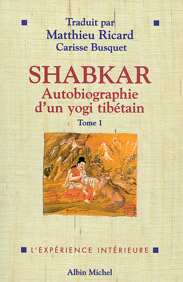 Shabkar - Autobiographie d'un yogi tibétain - tome 1 - Rangdrol Shabkar Tsogdrouk - Albin Michel