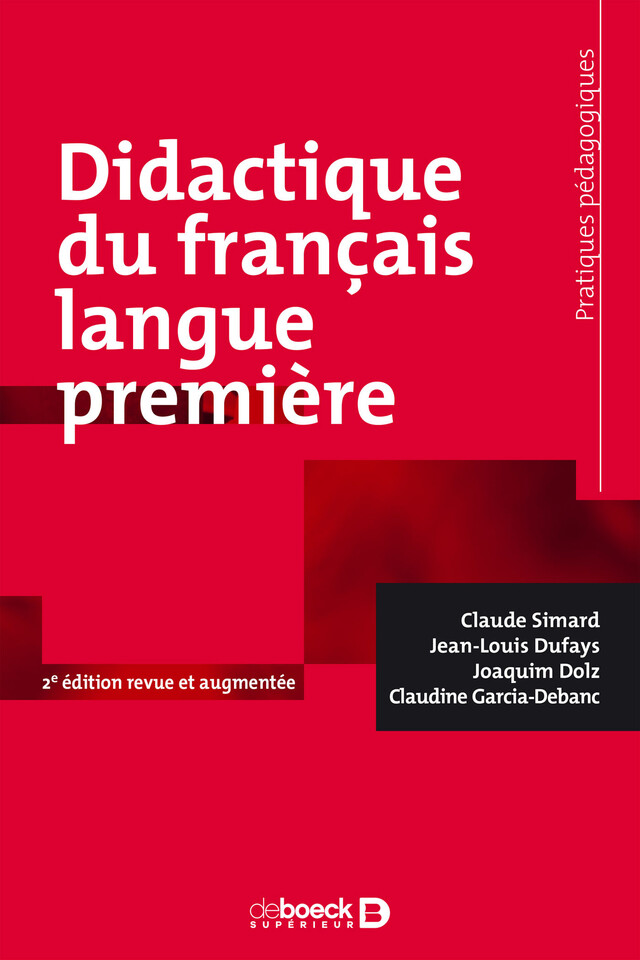 Didactique du français langue première - Claude Simard, Jean-Louis Dufays, Joaquim Dolz, Claudine Garcia-Debanc - De Boeck Supérieur