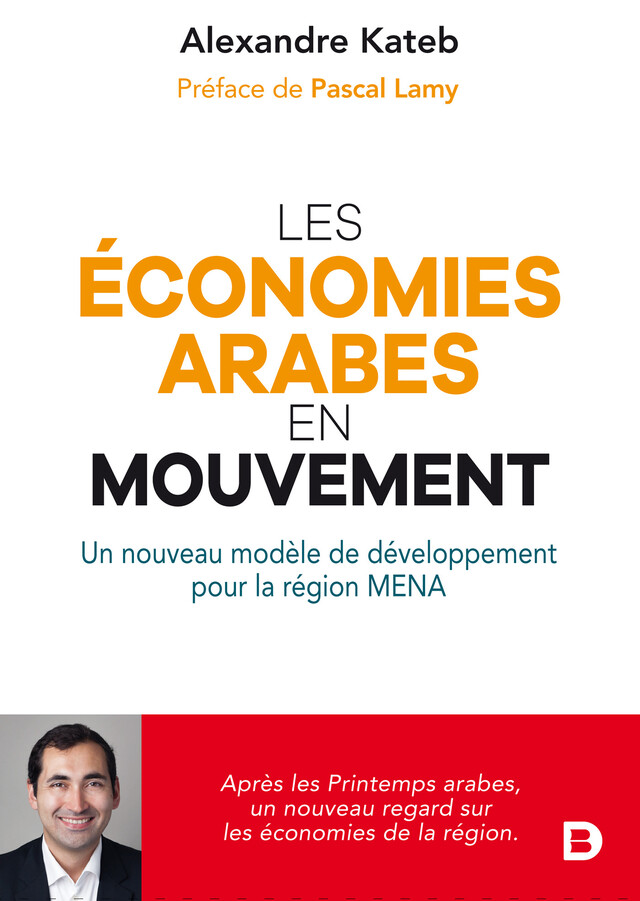 Les économies arabes en mouvement - Pascal Lamy, Alexandre Kateb - De Boeck Supérieur