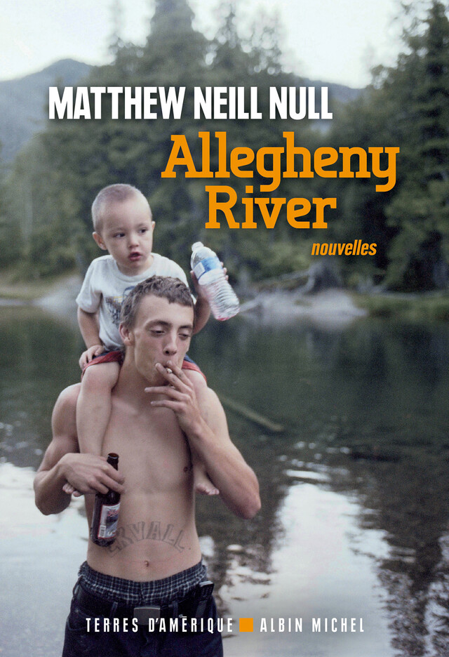 Allegheny River - Matthew Neill Null - Albin Michel