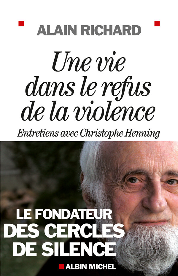 Une vie dans le refus de la violence - Alain Richard - Albin Michel