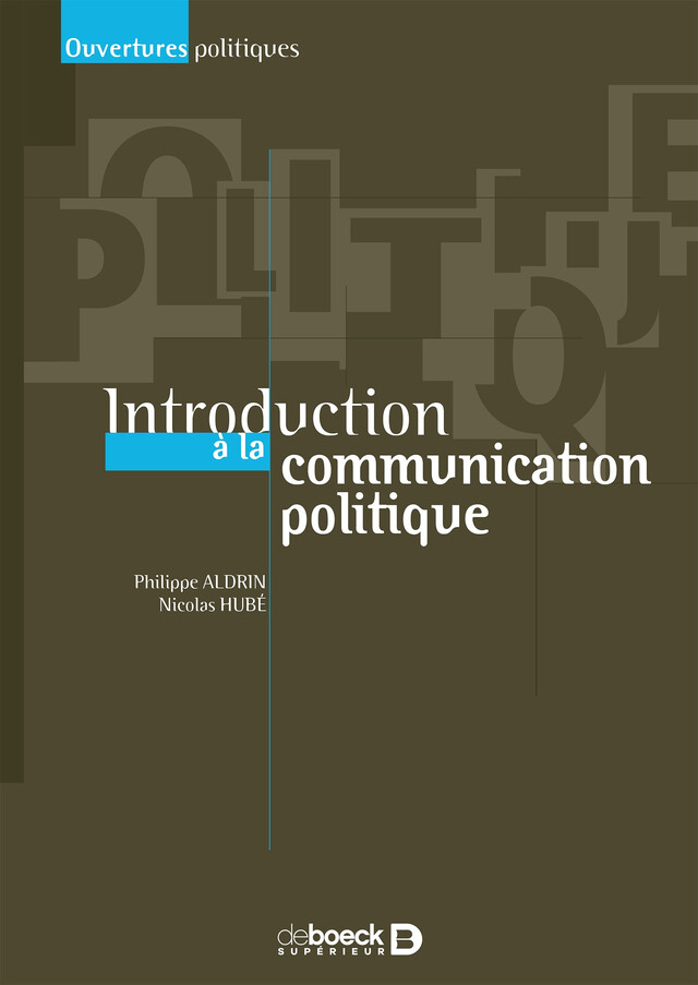 Introduction à la communication politique - Nicolas Hubé, Philippe Aldrin - De Boeck Supérieur
