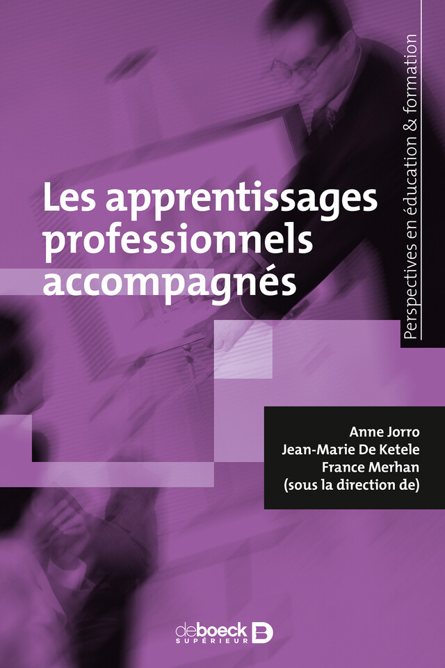 Les apprentissages professionnels accompagnés - Anne Jorro, Jean-Marie de Ketele, France Merhan - De Boeck Supérieur