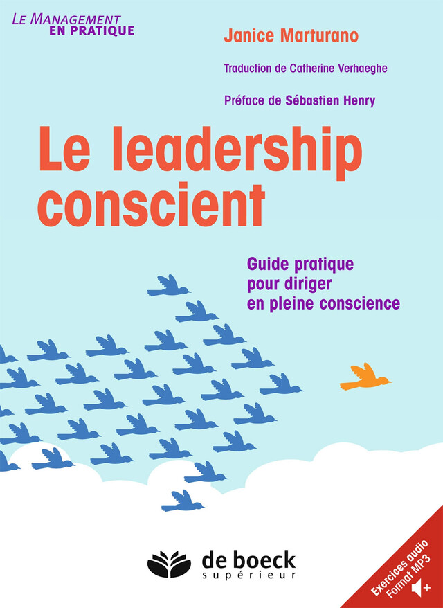 Le leadership conscient : Guide pratique pour diriger en pleine conscience - Janice Marturano, Sébastien Henry - De Boeck Supérieur