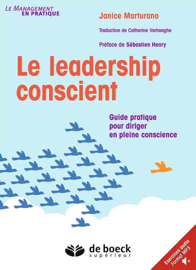 Le leadership conscient : Guide pratique pour diriger en pleine conscience - Janice Marturano - De Boeck Supérieur