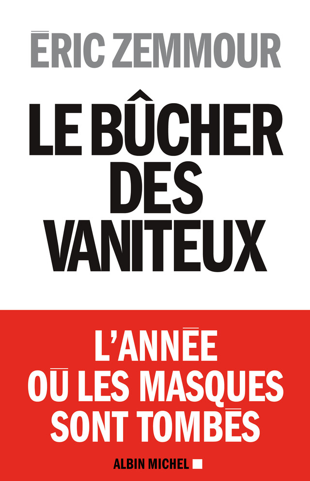 Le Bûcher des vaniteux - Eric Zemmour - Albin Michel