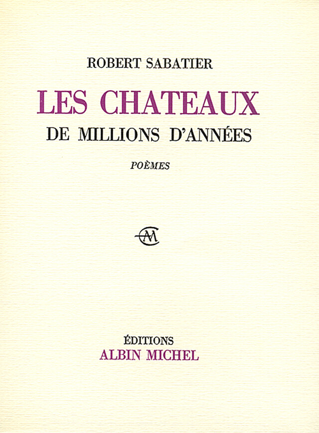 Les Châteaux de millions d'années - Robert Sabatier - Albin Michel