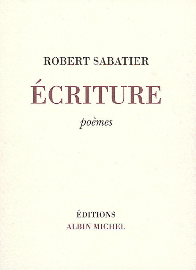 Ecriture - Robert Sabatier - Albin Michel